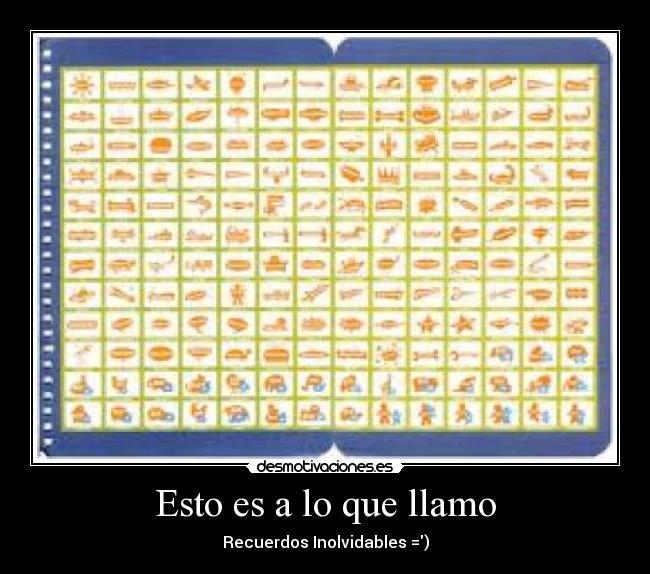 Esto es a lo que llamo -