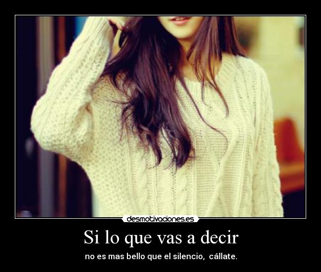 Si lo que vas a decir - 