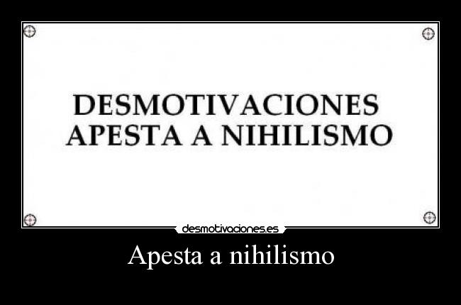 Apesta a nihilismo - 
