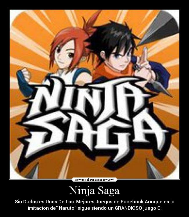 Ninja Saga - Sin Dudas es Unos De Los  Mejores Juegos de Facebook Aunque es la
imitacion de Naruto sigue siendo un GRANDIOSO juego C: