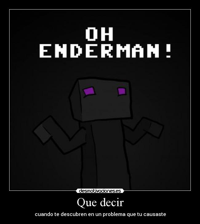 Que decir - cuando te descubren en un problema que tu causaste