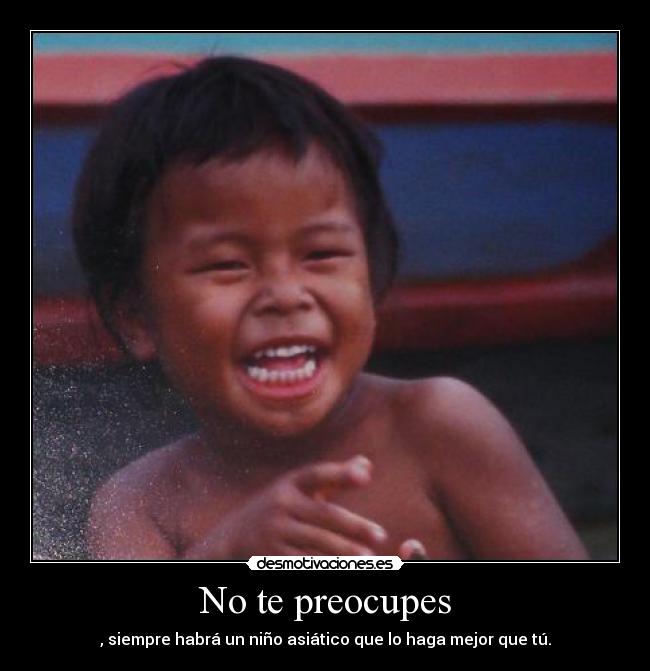 No te preocupes -