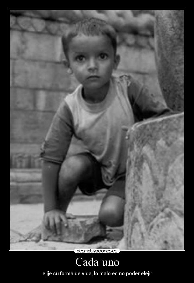 Cada uno - elije su forma de vida, lo malo es no poder elejír