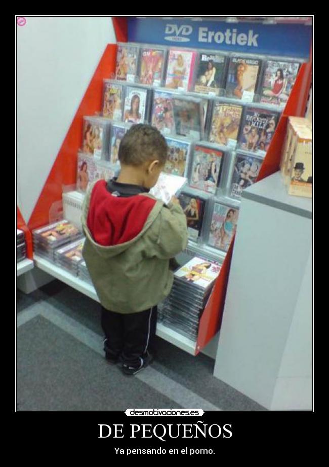 DE PEQUEÑOS - Ya pensando en el porno.