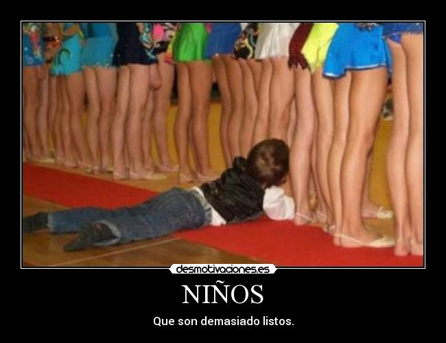 NIÑOS - Que son demasiado listos.