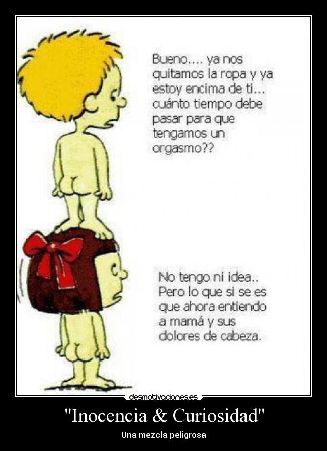 Inocencia & Curiosidad - Una mezcla peligrosa