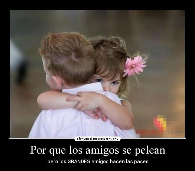 Por que los amigos se pelean -