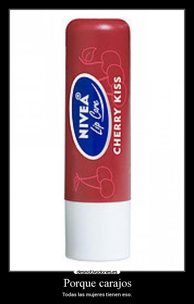 Porque carajos - Todas las mujeres tienen eso.
