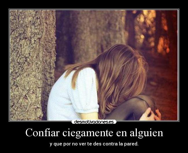 Confiar ciegamente en alguien - 