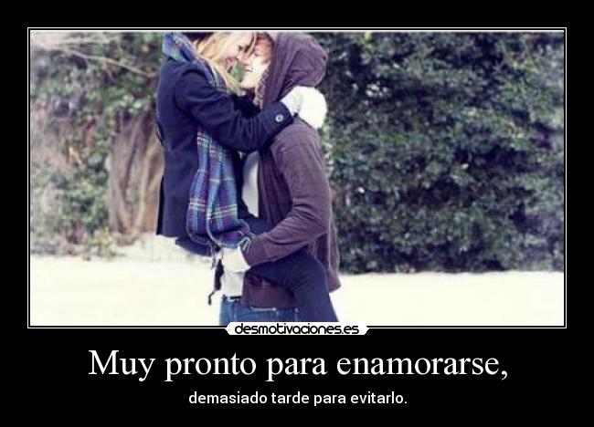 Muy pronto para enamorarse, -