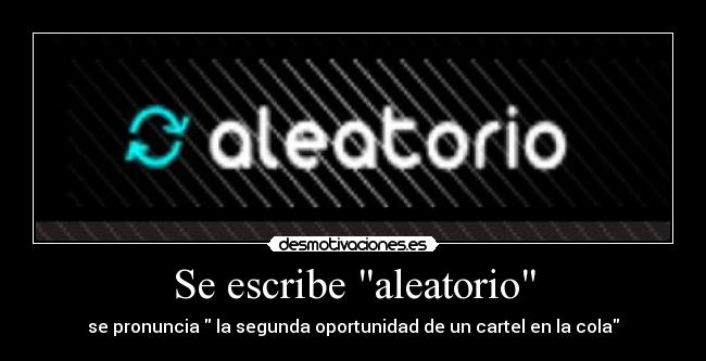 Se escribe aleatorio - se pronuncia la segunda oportunidad de un cartel en la cola