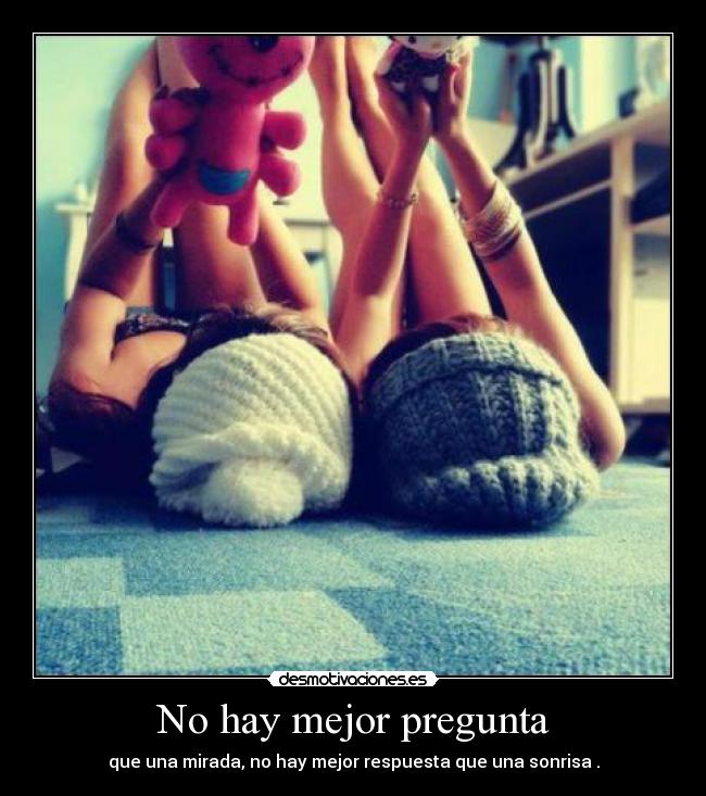 No hay mejor pregunta - 