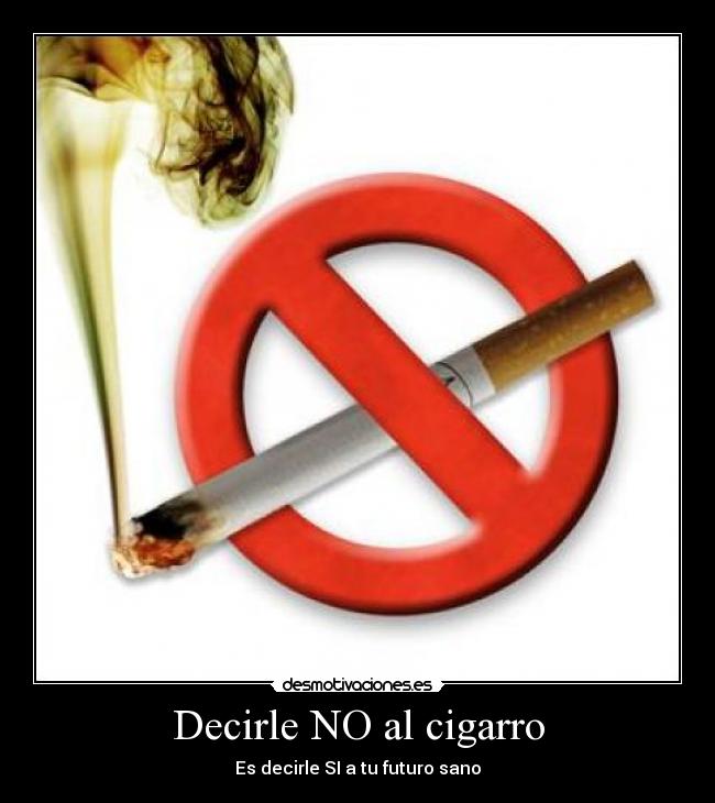 Decirle NO al cigarro - Es decirle SI a tu futuro sano