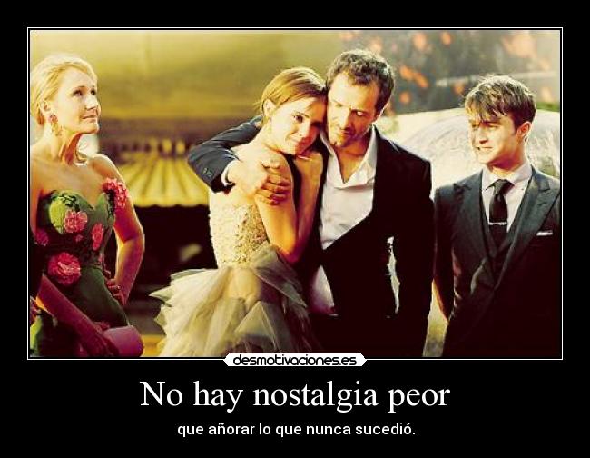 No hay nostalgia peor - 