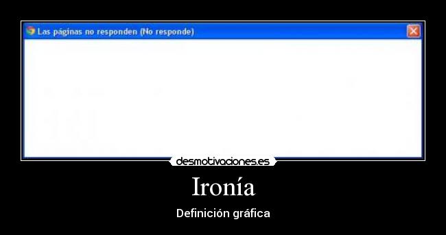 carteles ironia pagina responde definicion grafica desmotivaciones