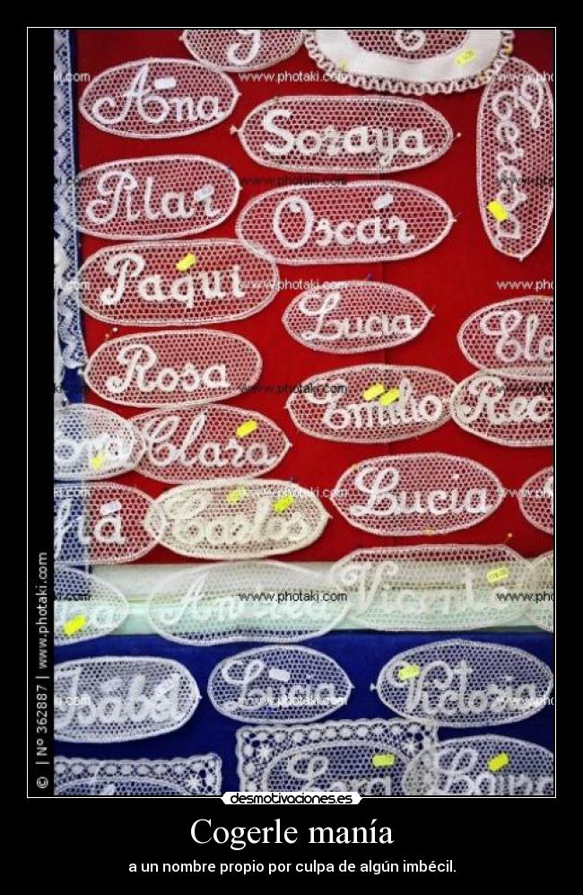 Cogerle manía -