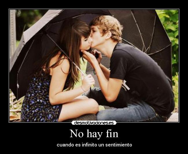 No hay fin - cuando es infinito un sentimiento