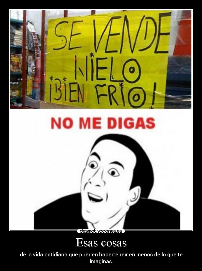 Esas cosas - de la vida cotidiana que pueden hacerte reír en menos de lo que te imaginas.