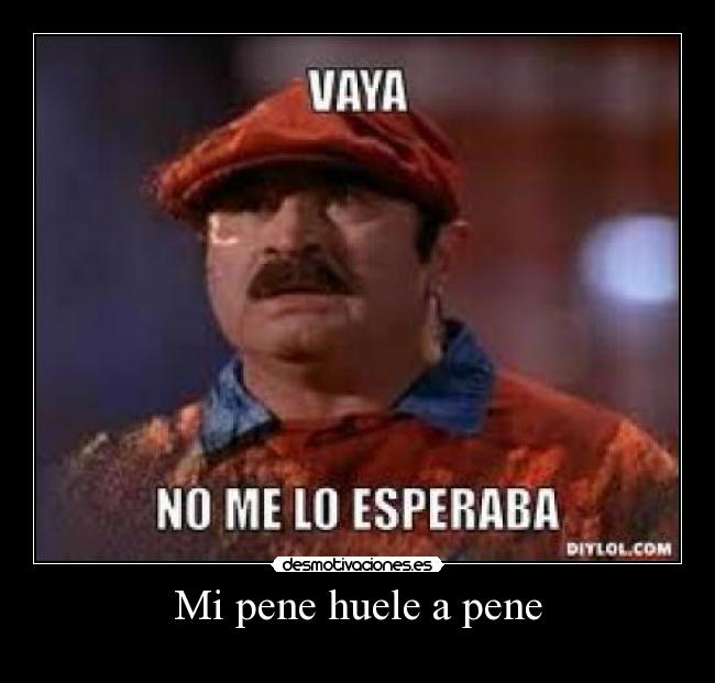 Mi pene huele a pene -