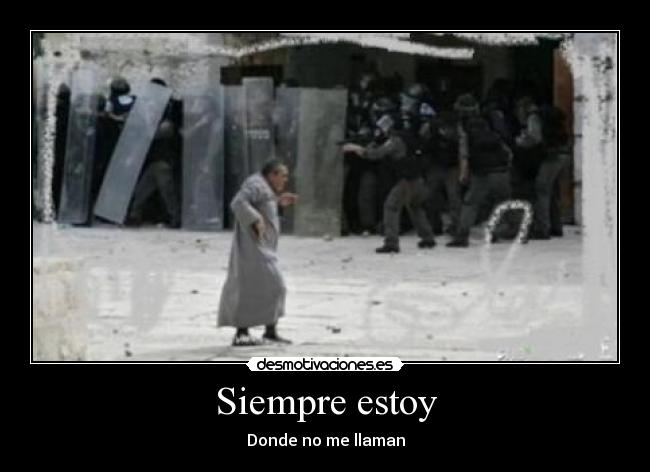 Siempre estoy - Donde no me llaman