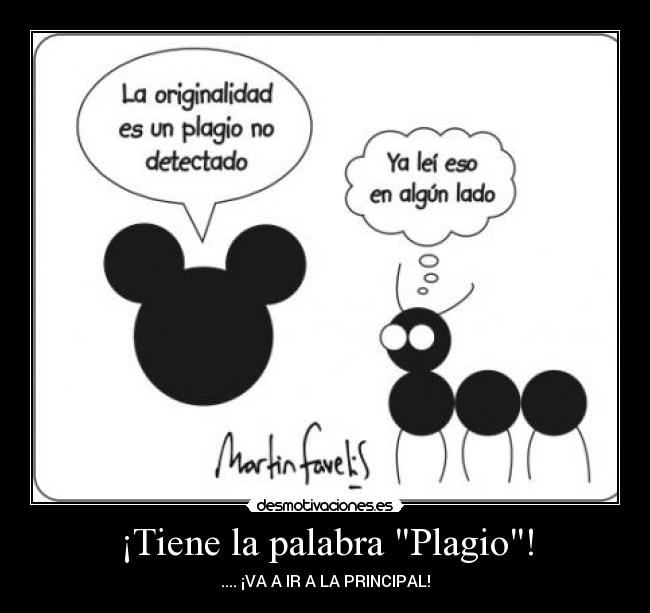 ¡Tiene la palabra Plagio! - .... ¡VA A IR A LA PRINCIPAL!