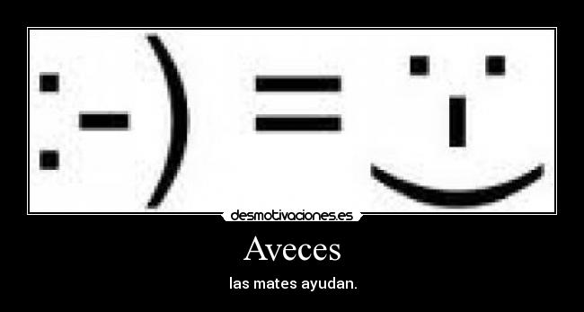 Aveces - las mates ayudan.