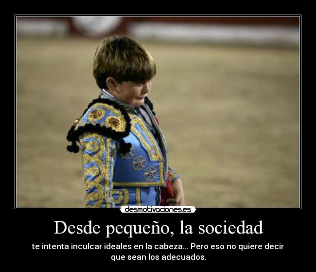 Desde pequeño, la sociedad - 