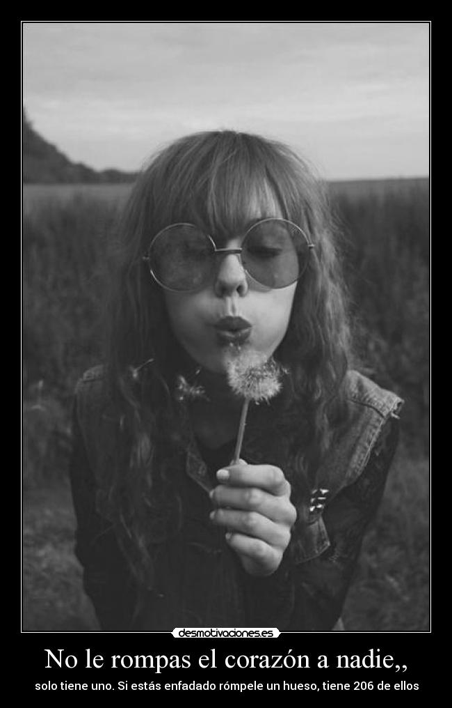 No le rompas el corazón a nadie,, -