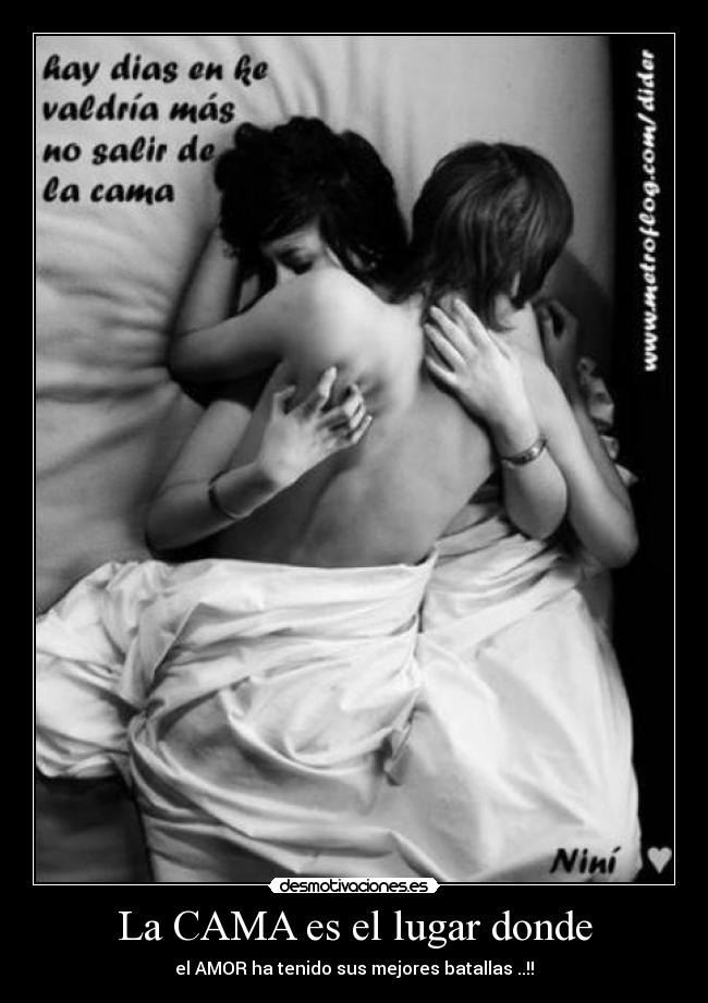 La CAMA es el lugar donde - el AMOR ha tenido sus mejores batallas ..!!