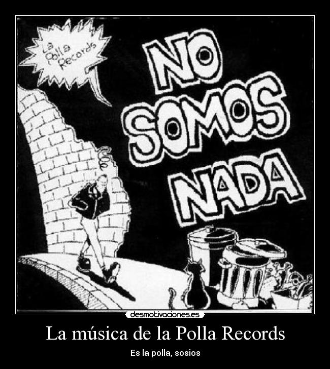 carteles musica clanantihoyganns estupidos odio los hoygans moriros bueno bibiz polla records punk desmotivaciones