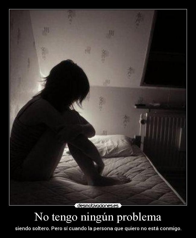 No tengo ningún problema -