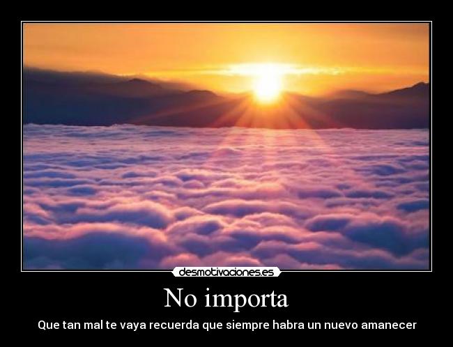 No importa -