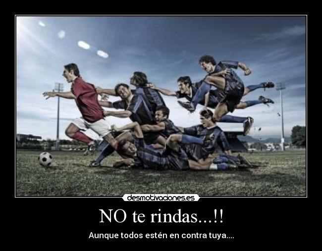 NO te rindas...!! -