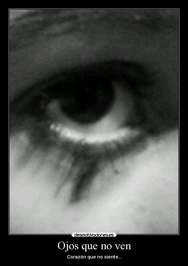 Ojos que no ven -