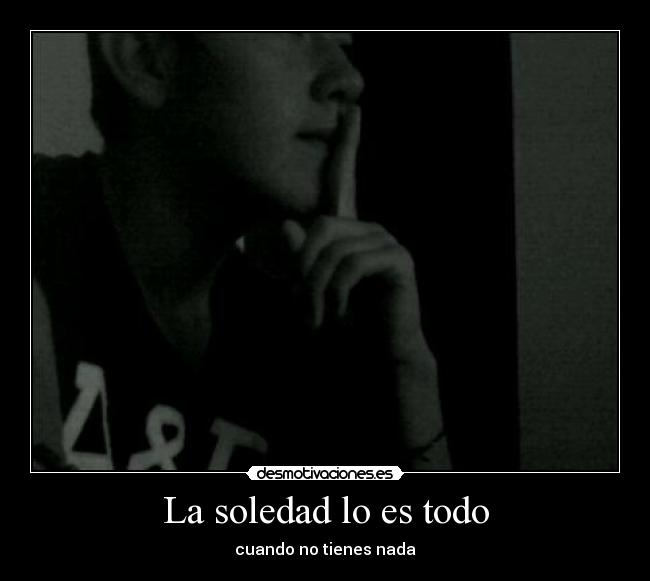 La soledad lo es todo - 