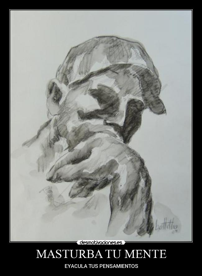MASTURBA TU MENTE - EYACULA TUS PENSAMIENTOS