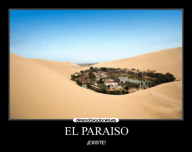 EL PARAISO - ¡EXISTE!