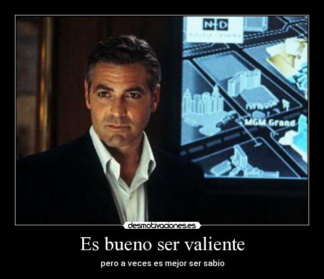 Es bueno ser valiente - pero a veces es mejor ser sabio