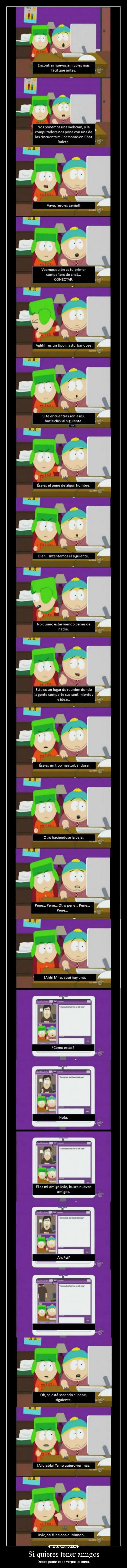 Si quieres tener amigos - Debes pasar esas vergas primero.