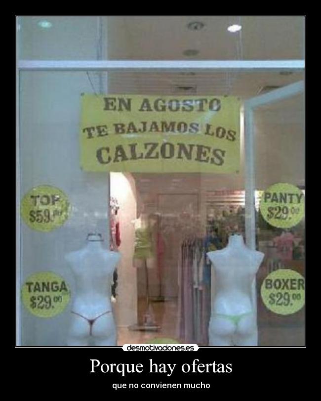 Porque hay ofertas - que no convienen mucho