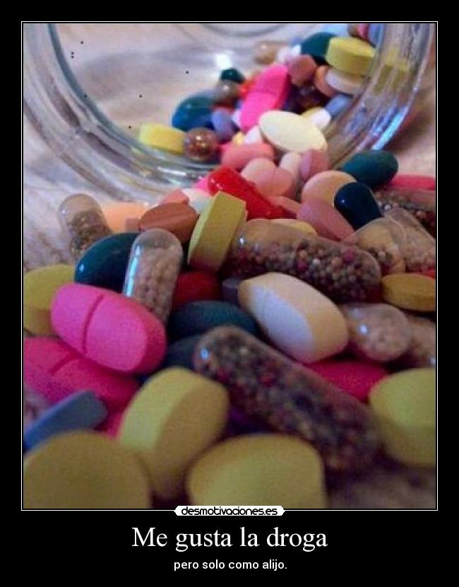 Me gusta la droga - pero solo como alijo.