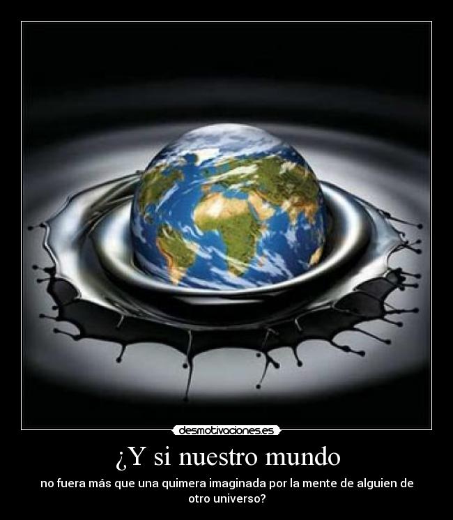 ¿Y si nuestro mundo -