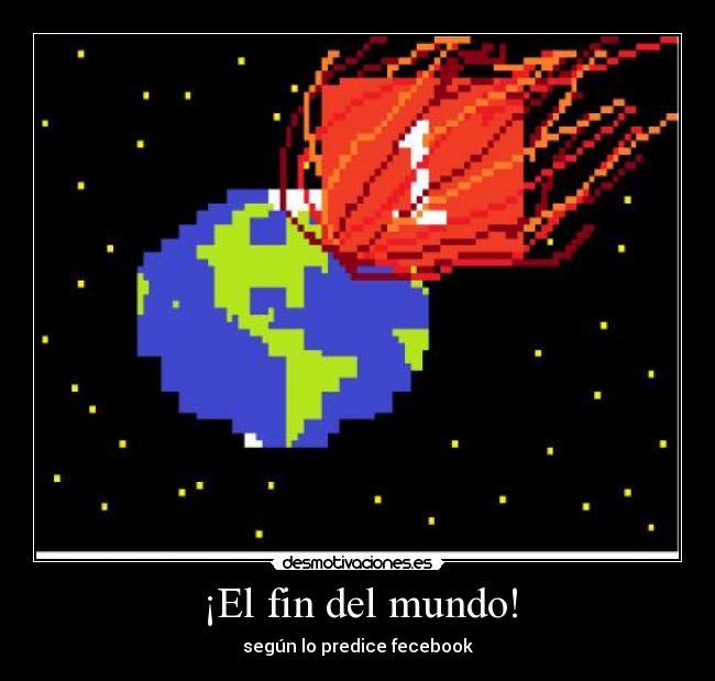 ¡El fin del mundo! -