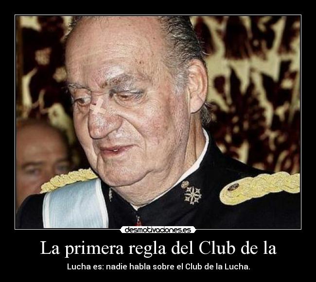 La primera regla del Club de la - Lucha es: nadie habla sobre el Club de la Lucha.