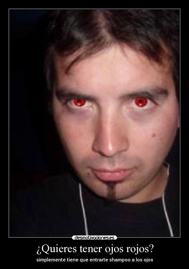 ¿Quieres tener ojos rojos? -