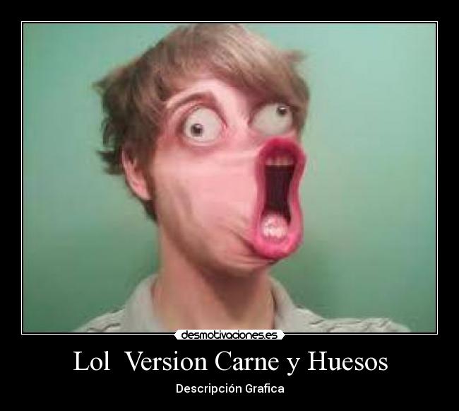 Lol  Version Carne y Huesos - Descripción Grafica