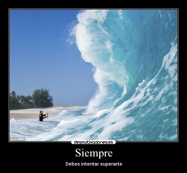 Siempre - Debes intentar superarte
