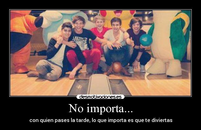 No importa... -