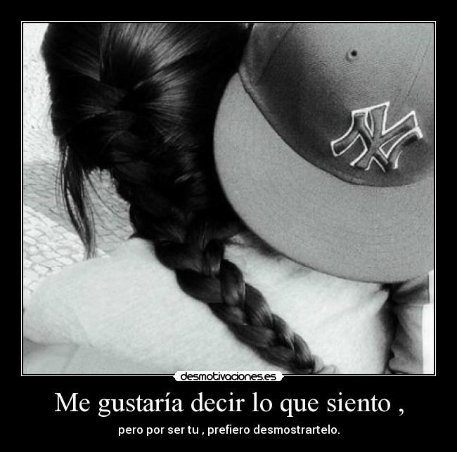 Me gustaría decir lo que siento , - 