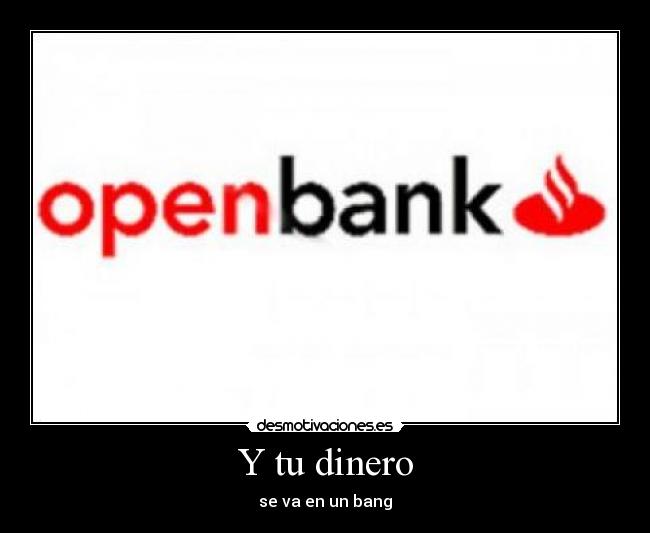 Y tu dinero - se va en un bang